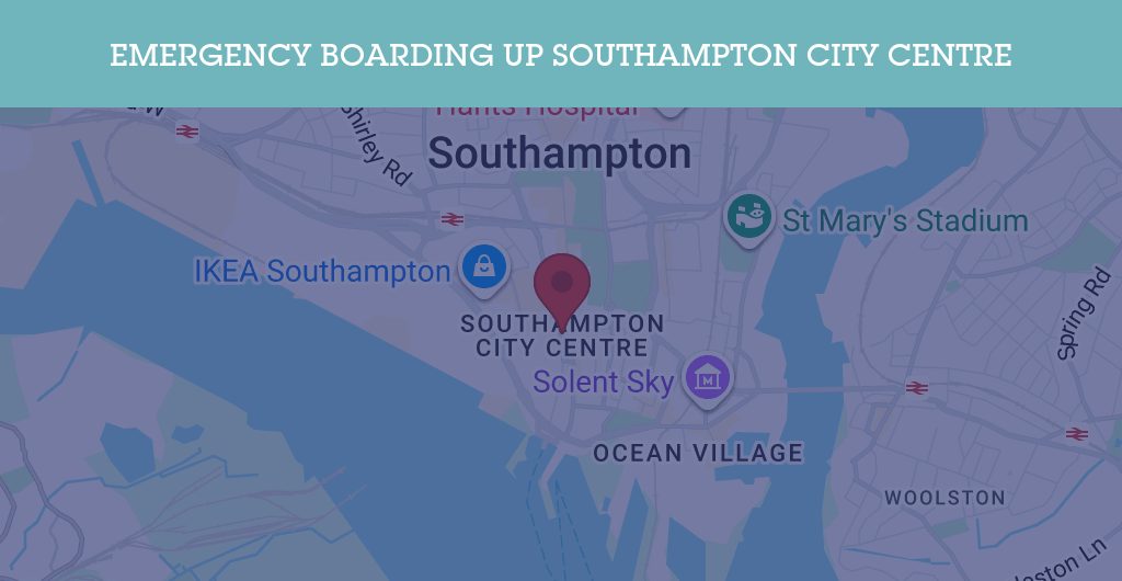 Emergency Boarding Up Services in Southampton City Centre - SO1